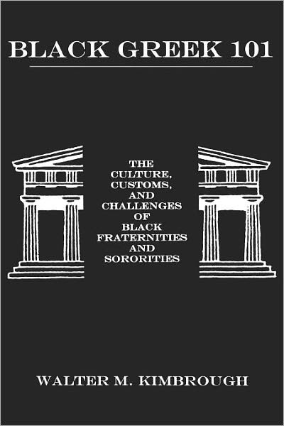 Cover for Dr. Walter M. Kimbrough · Black Greek 101: The Culture, Customs, and Challenges of Black Fraternities and Soroities (Paperback Book) (2003)