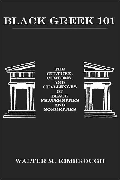 Black Greek 101: The Culture, Customs, and Challenges of Black Fraternities and Soroities - Dr. Walter M. Kimbrough - Books - Fairleigh Dickinson University Press - 9781611472813 - August 1, 2003
