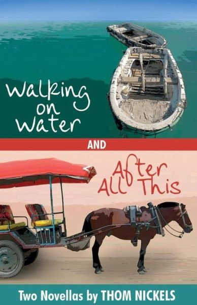 Thom Nickels · Walking on Water & After All This (Pocketbok) (2013)