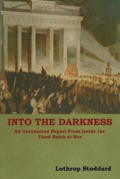 Cover for Lothrop Stoddard · Into The Darkness: An Uncensored Report From Inside the Third Reich at War (Pocketbok) (2018)