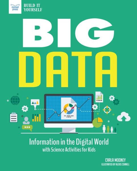 Big Data - Carla Mooney - Books - Nomad Press - 9781619306813 - August 3, 2018