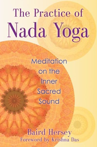 Cover for Baird Hersey · The Practice of Nada Yoga: Meditation on the Inner Sacred Sound (Paperback Book) (2014)