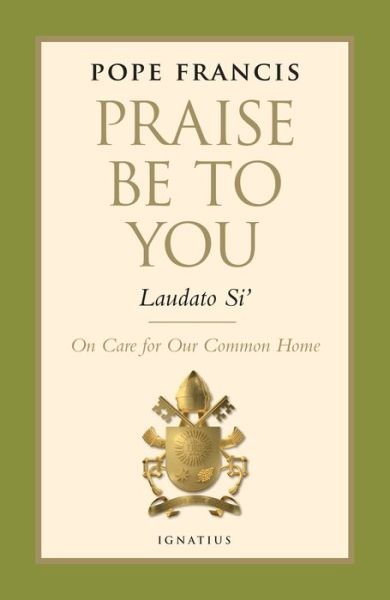 Cover for Pope Francis · Praise Be to You - Laudato Si': on Care for Our Common Home (Hardcover Book) (2015)