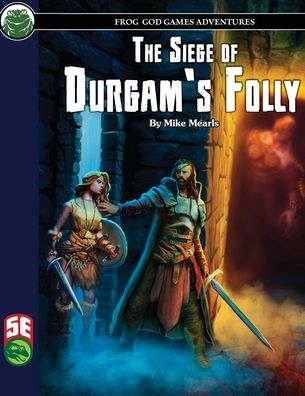 The Siege of Durgam's Folly 5E - Mike Mearls - Books - Frog God Games - 9781622838813 - September 25, 2020