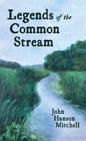 Cover for John Hanson Mitchell · Legends of the Common Stream (Paperback Book) (2021)