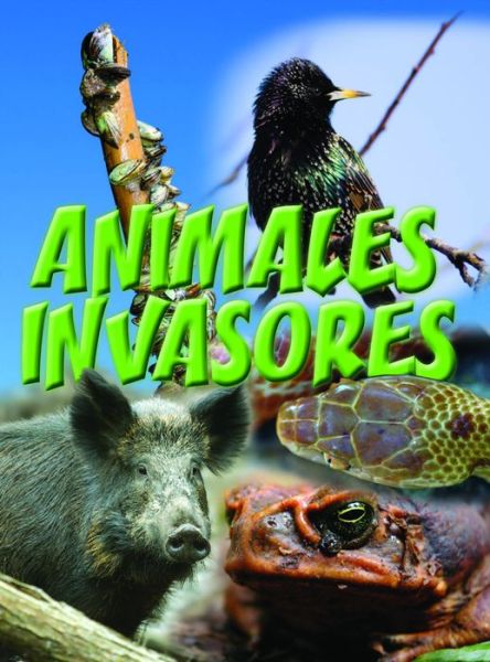 Cover for Amanda Doering Tourville · Animales Invasores / Animal Invaders (Exploremos La Ciencia) (Spanish Edition) (Paperback Book) [Spanish edition] (2014)