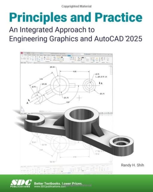 Principles and Practice An Integrated Approach to Engineering Graphics and AutoCAD 2025 - Randy H. Shih - Kirjat - SDC Publications - 9781630576813 - torstai 27. kesäkuuta 2024