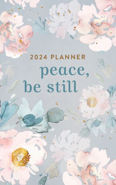 Cover for Compiled by Compiled by Barbour Staff · 2024 Planner Peace, Be Still (Book) (2023)