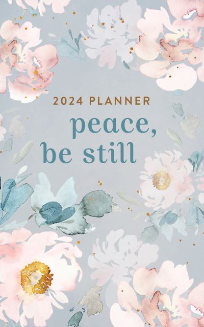 2024 Planner Peace, Be Still - Compiled by Compiled by Barbour Staff - Books - Barbour Publishing, Incorporated - 9781636095813 - July 1, 2023