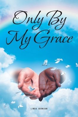 Cover for Linda Johnson · Only By My Grace (Paperback Book) (2021)