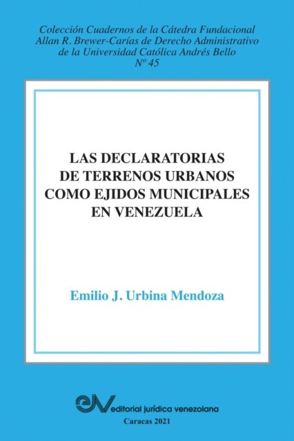 Cover for Emilio J Urbina Mendoza · La Declaratoria de Terrenos Urbanos Como Ejidos Municipales En Venezuela (Taschenbuch) (2021)