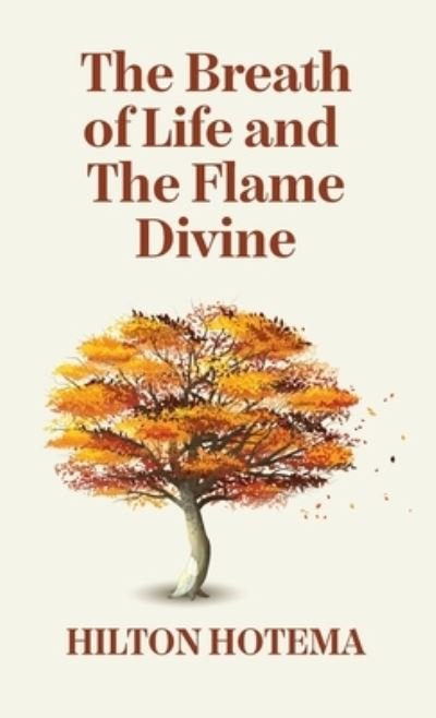 Cover for By Hilton Hotema · Breath of Life and the Flame Divine Hardcover (Bog) (2022)