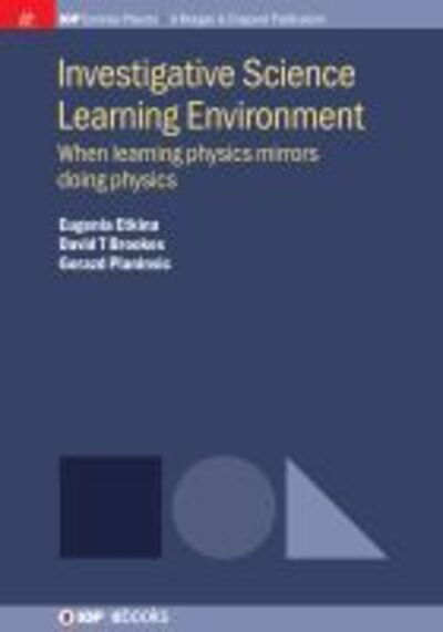 Investigative Science Learning Environment: When Learning Physics Mirrors Doing Physics - Eugenia Etkina - Books - Morgan & Claypool Publishers - 9781643277813 - November 15, 2019