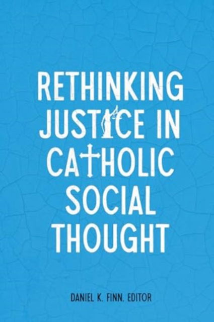 Rethinking Justice in Catholic Social Thought -  - Bøger - Georgetown University Press - 9781647125813 - 2. august 2025