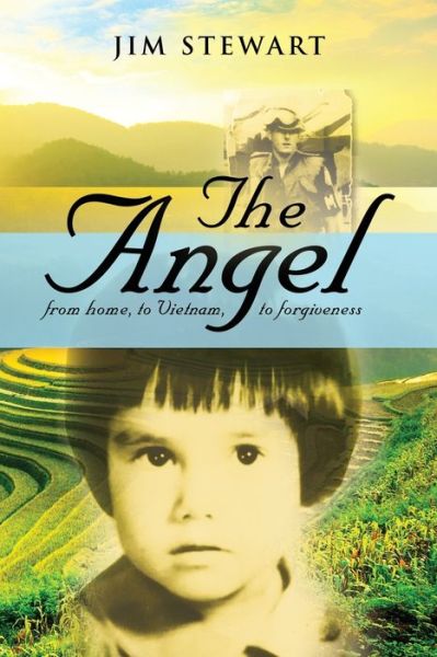 The Angel: from home, to Vietnam, to forgiveness - Jim Stewart - Books - Booklocker.com - 9781647183813 - April 22, 2020