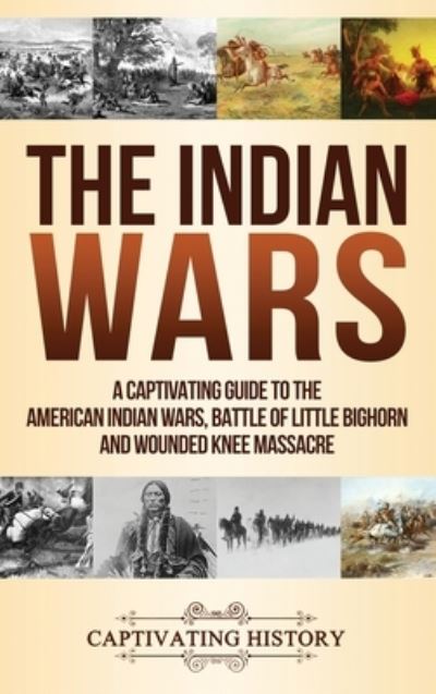 Cover for Captivating History · The Indian Wars (Hardcover Book) (2019)