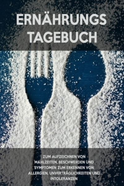 Cover for Intoleranz Jornals · Ernahrungs-Tagebuch (Paperback Book) (2020)