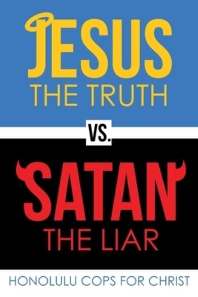 Cover for Honolulu Cops For Christ · Jesus the Truth Vs. Satan the Liar (Paperback Bog) (2020)