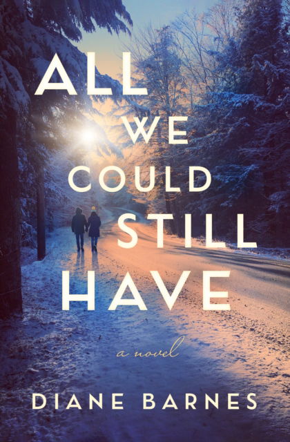 Cover for Diane Barnes · All We Could Still Have: A Novel (Paperback Book) (2023)