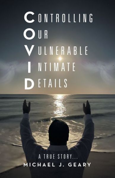 Cover for Michael J. Geary · Controlling Our Vulnerable Intimate Details (Book) (2022)