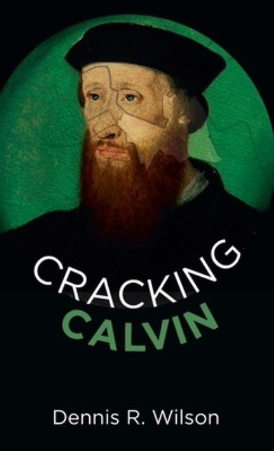 Cover for Dennis R Wilson · Cracking Calvin (Hardcover Book) (2021)