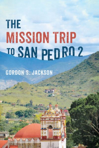 Cover for Gordon S Jackson · The Mission Trip to San Pedro 2 (Hardcover Book) (2021)