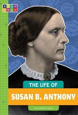 Cover for Elizabeth Raum · The Life of Susan B. Anthony (Hardcover Book) (2019)