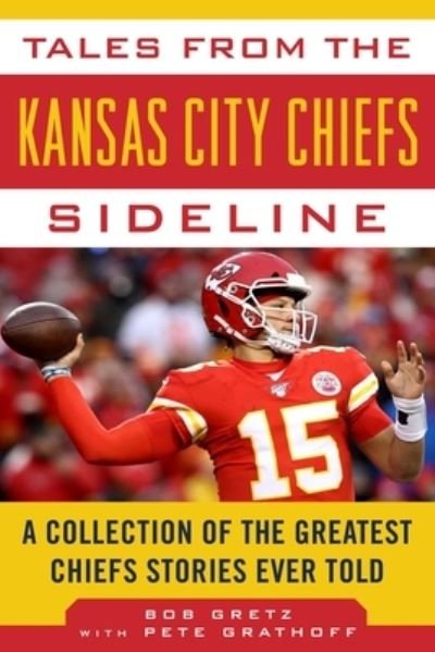 Cover for Bob Gretz · Tales from the Kansas City Chiefs Sideline: A Collection of the Greatest Chiefs Stories Ever Told - Tales from the Team (Inbunden Bok) (2020)