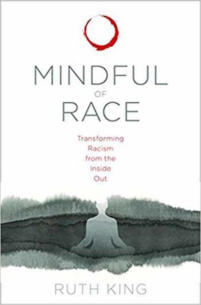 Cover for Ruth King · Mindful of Race: Transforming Racism from the Inside Out (Taschenbuch) (2018)