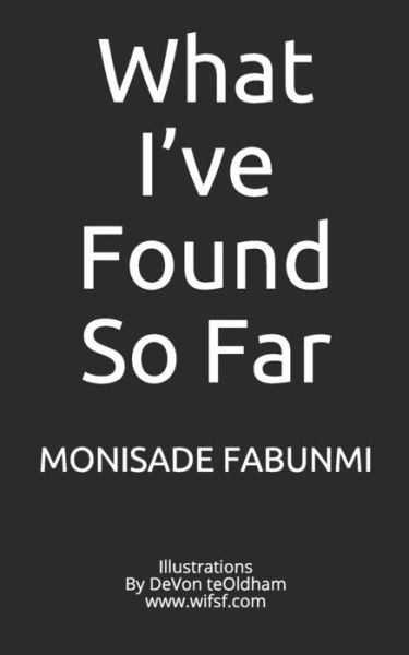 Cover for Monisade Fabunmi · What I've Found So Far (Paperback Book) (2019)