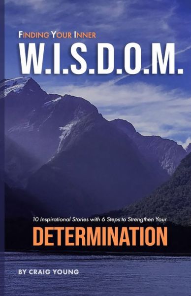 Finding Your Inner W.I.S.D.O.M. - Craig Young - Książki - Independently Published - 9781693892813 - 18 września 2019