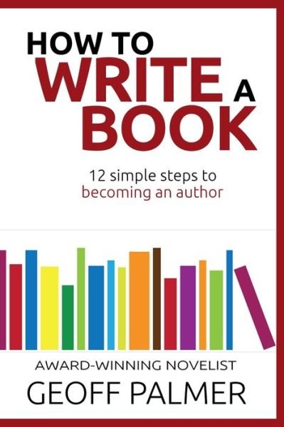 How to Write a Book - Geoff Palmer - Books - Independently published - 9781695210813 - September 23, 2019