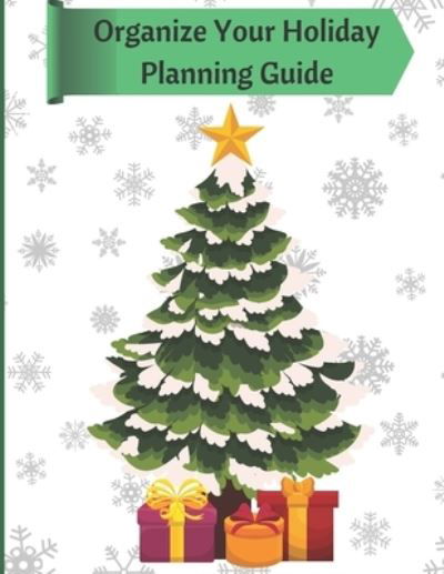 Organize Your Holiday Planning Guide - Mama's Pretty Little Planners - Livres - Independently Published - 9781698347813 - 7 octobre 2019