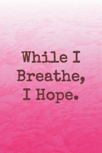 Cover for Sarah Cullen · While I Breathe, I Hope. (Pocketbok) (2019)