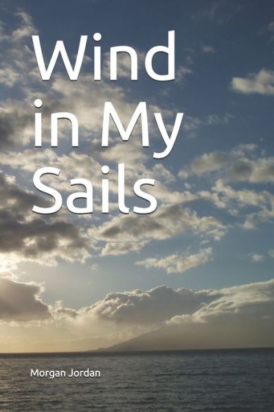 Cover for Morgan Marie Jordan · Wind in My Sails (Paperback Book) (2018)