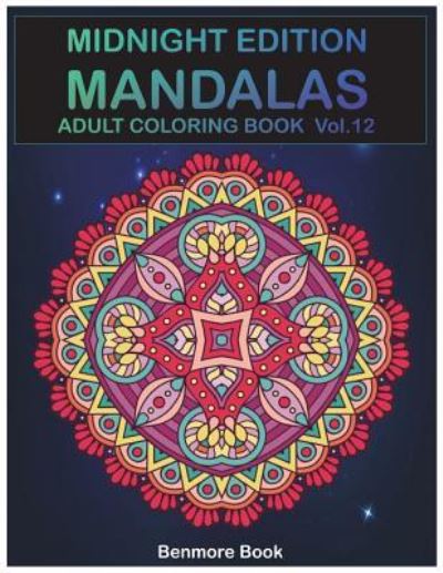 Midnight Edition Mandala - Benmore Book - Kirjat - Createspace Independent Publishing Platf - 9781722279813 - maanantai 2. heinäkuuta 2018