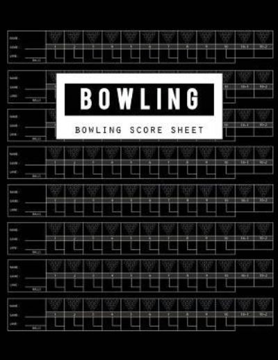 Bowling Score Sheet - Bg Publishing - Böcker - Createspace Independent Publishing Platf - 9781723269813 - 19 juli 2018