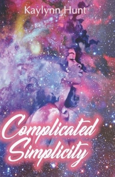 Cover for Kaylynn Hunt · Complicated Simplicity (Paperback Book) (2019)