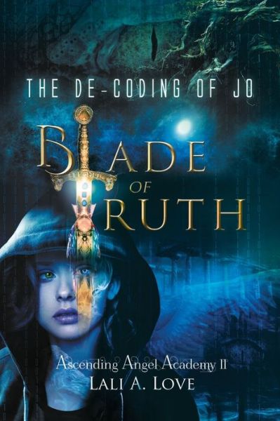 Cover for Lali A. Love · The De-Coding of Jo: Blade of Truth - Ascending Angel Academy Book 2 (Paperback Book) [R &amp; R edition] (2021)