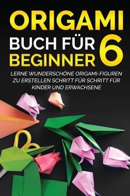 Cover for Yuto Kanazawa · Origami Buch fur Beginner 6 (Pocketbok) (2022)