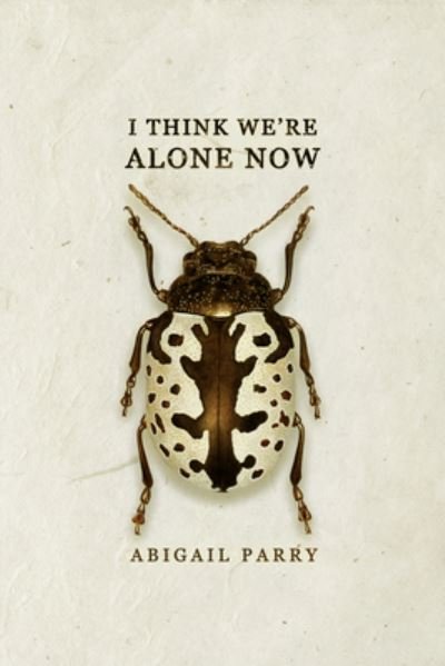 Cover for Abigail Parry · I Think We’re Alone Now (Paperback Book) (2023)