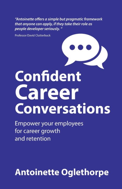 Cover for Antoinette Oglethorpe · Confident Career Conversations: Empower your employees for career growth and retention (Paperback Book) (2023)