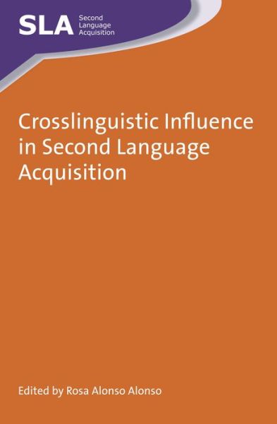 Cover for Rosa Alonso Alonso · Crosslinguistic Influence in Second Language Acquisition - Second Language Acquisition (Paperback Book) (2016)