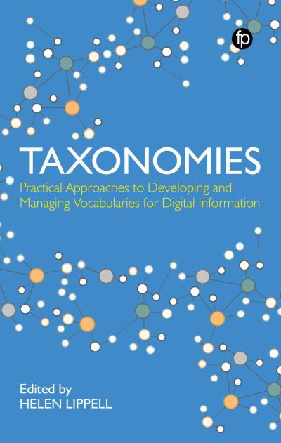 Cover for Helen Lippell · Taxonomies: Practical Approaches to Developing and Managing Vocabularies for Digital Information (Paperback Book) (2022)