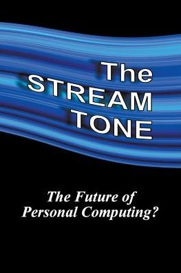 Cover for T. Gilling · The Stream Tone: the Future of Personal Computing? (Pocketbok) (2014)