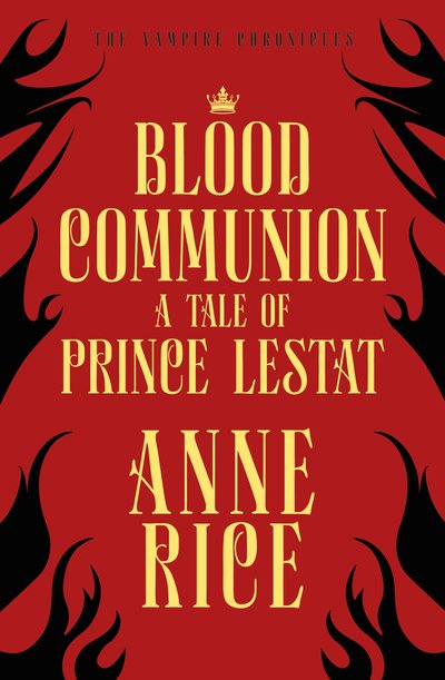 Cover for Anne Rice · Blood Communion: A Tale of Prince Lestat (The Vampire Chronicles 13) - The Vampire Chronicles (Paperback Book) (2019)