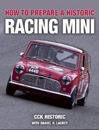 Cover for CCK Historic with Daniel H. Lackey · How to Prepare a Historic Racing Mini (Paperback Book) (2018)