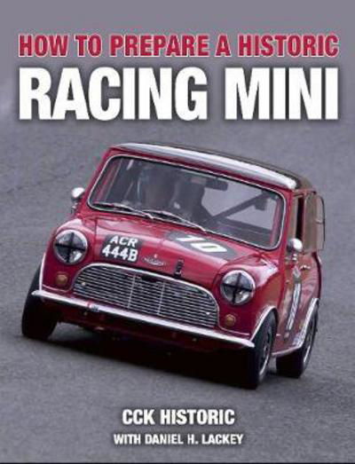 Cover for CCK Historic with Daniel H. Lackey · How to Prepare a Historic Racing Mini (Pocketbok) (2018)