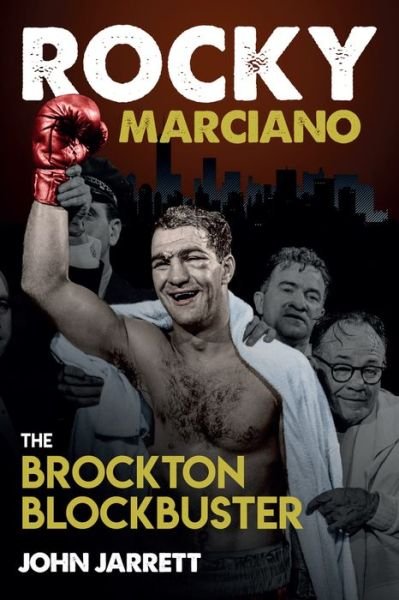 Cover for John Jarrett · Rocky Marciano: The Brockton Blockbuster (Inbunden Bok) (2018)