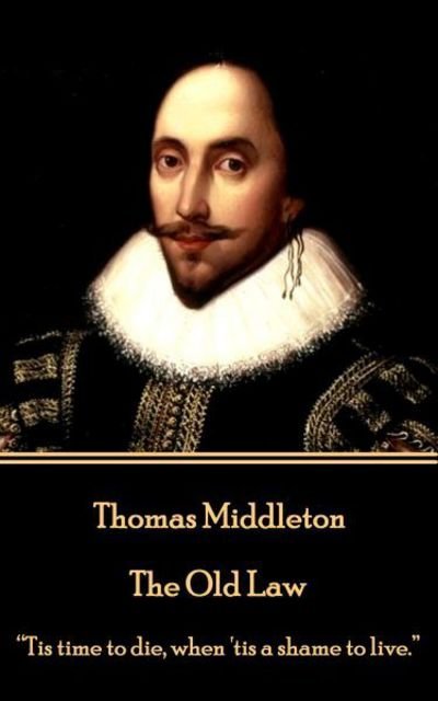 Cover for Thomas Middleton · Thomas Middleton - The Old Law (Paperback Book) (2017)